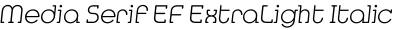 Media Serif EF ExtraLight Italic